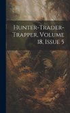 Hunter-trader-trapper, Volume 18, Issue 5