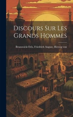 Discours sur les grands hommes - Brunswick-Oels, Friedrich August