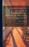 Atlanta and its Builders: A Comprehensive History of the Gate City of the South: 2