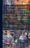 The Application of Physico-chemical Theory to Technical Processes and Manufacturing Methods