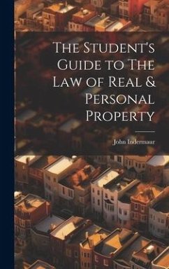 The Student's Guide to The Law of Real & Personal Property - Indermaur, John