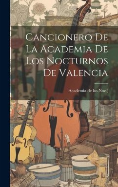 Cancionero de la Academia de los Nocturnos de Valencia - Academia De Los Noc