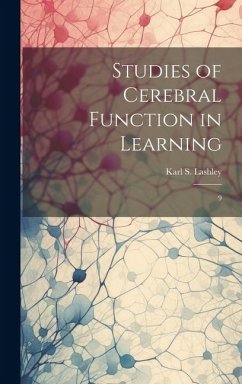 Studies of Cerebral Function in Learning: 9 - Lashley, Karl S.