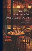 Oeuvres Completes de Émile Deschamps