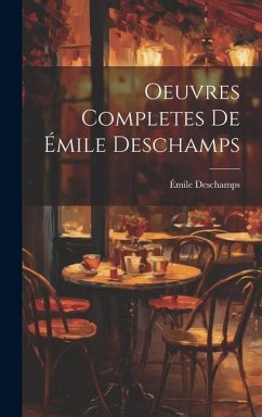 Oeuvres Completes de Émile Deschamps - Deschamps, Émile
