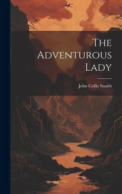 The Adventurous Lady - Snaith, John Collis
