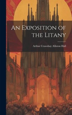 An Exposition of the Litany - Hall, Arthur Crawshay Alliston