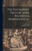 The Haymarket Theatre Some Records & Reminiscences