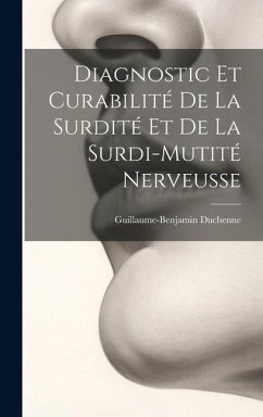 Diagnostic Et Curabilité De La Surdité Et De La Surdi-Mutité Nerveusse - Duchenne, Guillaume-Benjamin