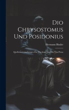 Dio Chrysostomus und Posidonius - Binder, Hermann