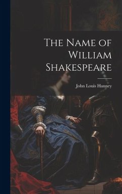 The Name of William Shakespeare - Hanney, John Louis