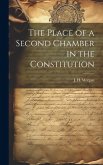 The Place of a Second Chamber in the Constitution