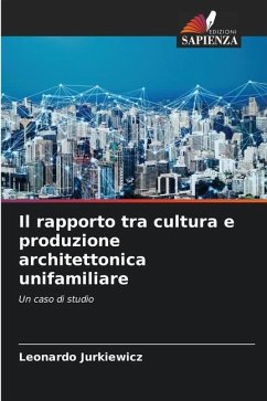 Il rapporto tra cultura e produzione architettonica unifamiliare - Jurkiewicz, Leonardo