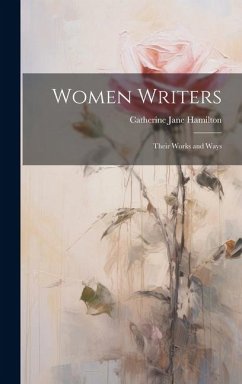 Women Writers: Their Works and Ways - Hamilton, Catherine Jane