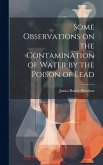 Some Observations on the Contamination of Water by the Poison of Lead