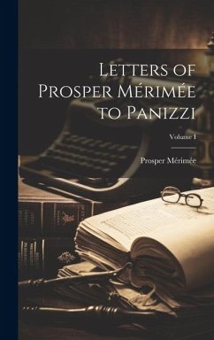 Letters of Prosper Mérimée to Panizzi; Volume I - Mérimée, Prosper