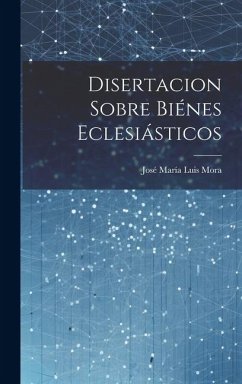 Disertacion sobre biénes eclesiásticos