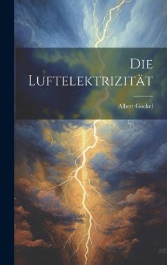 Die Luftelektrizität - Gockel, Albert