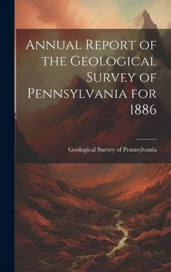 Annual Report of the Geological Survey of Pennsylvania for 1886 - Survey of Pennsylvania, Geological