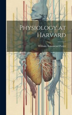 Physiology at Harvard - Porter, William Townsend
