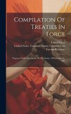 Compilation Of Treaties In Force: Prepared Under Resolution Of The Senate, Of February 11, 1904