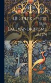 Le Culex Etude sur lalexandrinisme latin