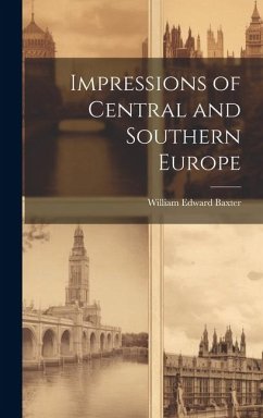 Impressions of Central and Southern Europe - Baxter, William Edward