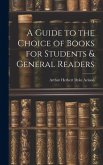 A Guide to the Choice of Books for Students & General Readers