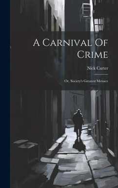 A Carnival Of Crime: Or, Society's Greatest Menace - Carter, Nick