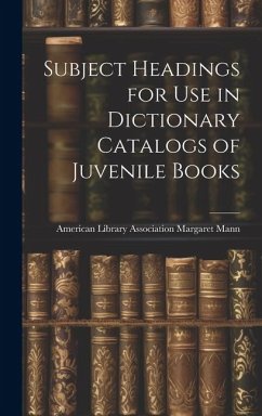 Subject Headings for Use in Dictionary Catalogs of Juvenile Books - Mann, American Library Association M.