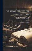 Daring Deeds of American Generals