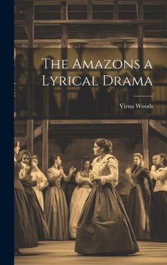 The Amazons a Lyrical Drama - Woods, Virna