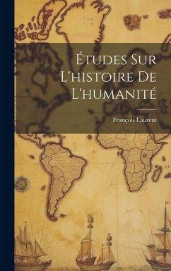 Études sur L'histoire de L'humanité - Laurent, François