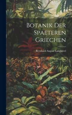 Botanik der Spaeteren Griechen - Langkavel, Bernhard August