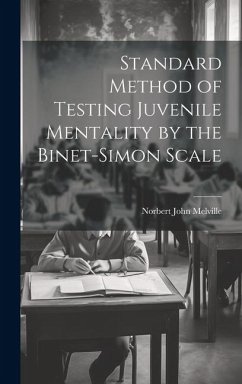 Standard Method of Testing Juvenile Mentality by the Binet-Simon Scale - Melville, Norbert John