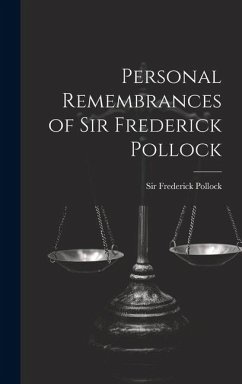 Personal Remembrances of Sir Frederick Pollock - Pollock, Frederick