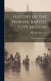 History of the Newark Baptist City Mission: From Its Origin in 1851