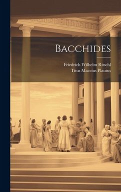 Bacchides - Plautus, Titus Maccius; Ritschl, Friedrich Wilhelm