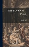 The Dominant Male: Essays and Plays