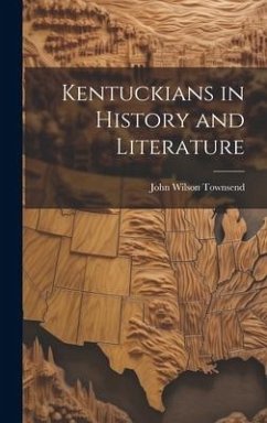 Kentuckians in History and Literature - Townsend, John Wilson