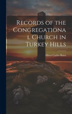 Records of the Congregational Church in Turkey Hills - Bates, Albert Carlos