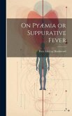 On Pyæmia or Suppurative Fever