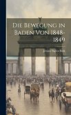 Die Bewegung in Baden von 1848-1849