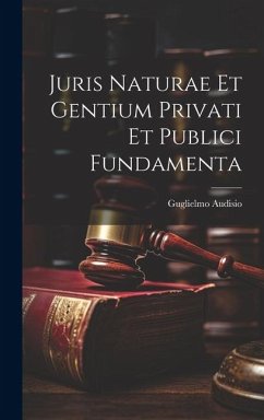 Juris Naturae et Gentium Privati et Publici Fundamenta - Audisio, Guglielmo