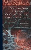 Why the Shoe Pinches: A Contribution to Applied Anatomy: Talbot Collection of British Pamphlets