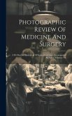 Photographic Review Of Medicine And Surgery: A Bi-monthly Illustration Of Interesting Cases, Accompanied By Notes, Volumes 1-2