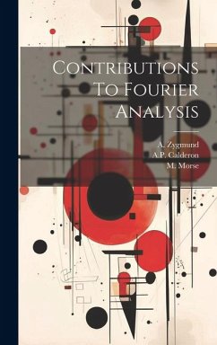 Contributions To Fourier Analysis - Zygmund, A.; Transue, W.; Morse, M.