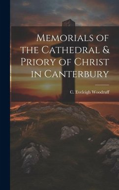 Memorials of the Cathedral & Priory of Christ in Canterbury - C. Eveleigh (Charles Eveleigh), Woodr