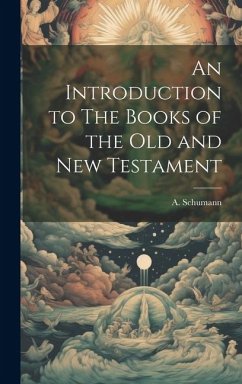 An Introduction to The Books of the Old and new Testament - Schumann, A.