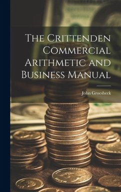 The Crittenden Commercial Arithmetic and Business Manual - Groesbeck, John